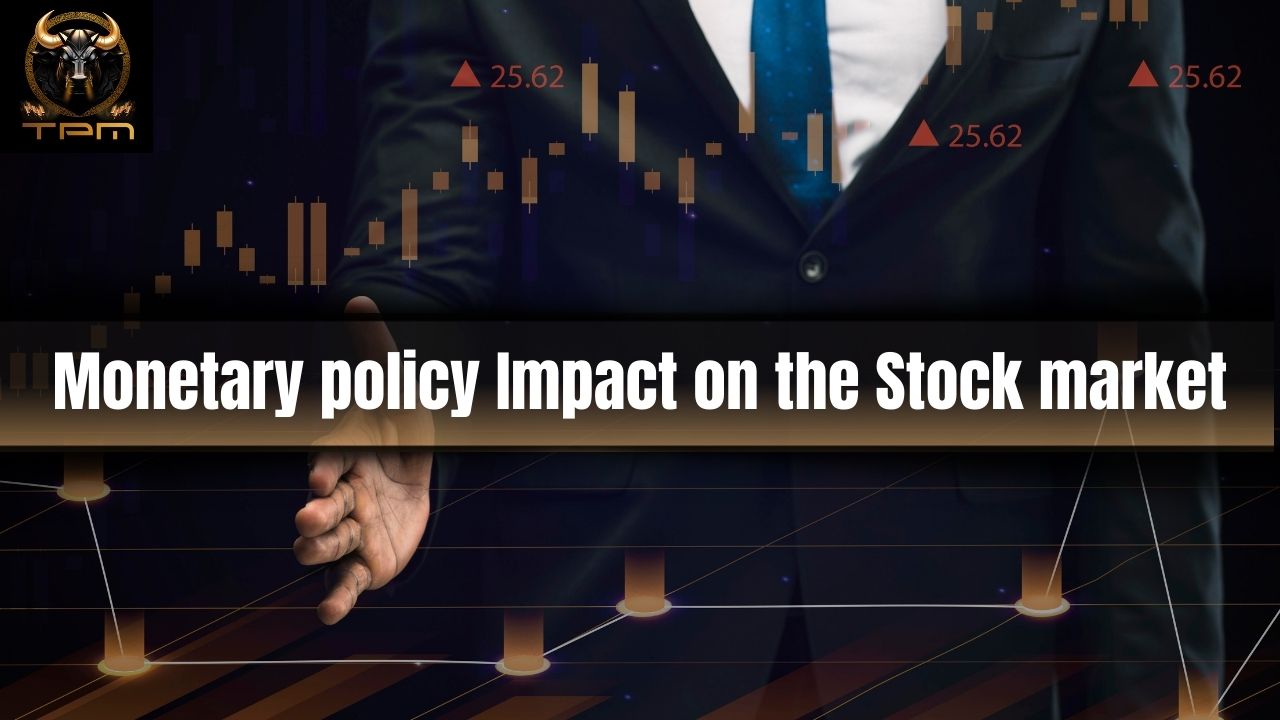 Monetary policy Impact on the Stock market